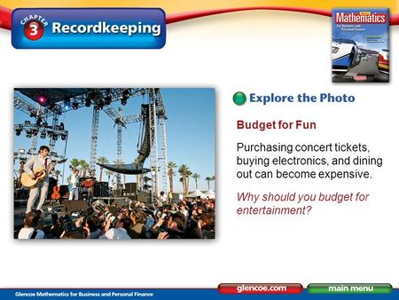 Budget for Fun Purchasing concert tickets, buying electronics, and dining out can become expensive. Why should you budget for entertainment?