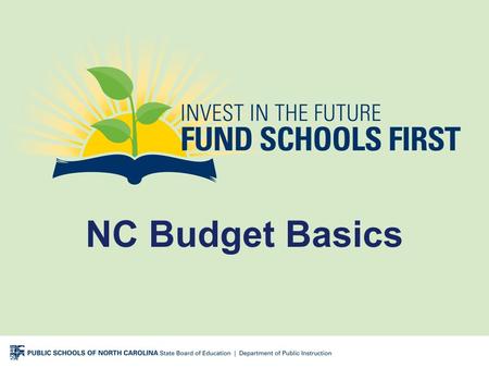 NC Budget Basics. Where We Are Just as NC schools are showing significant progress, our budget shortfall presents a significant gap.