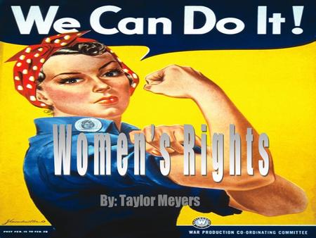 By: Taylor Meyers. Struggle for rights During the 19th century some women began to agitate for the right to vote and participate in government and law.