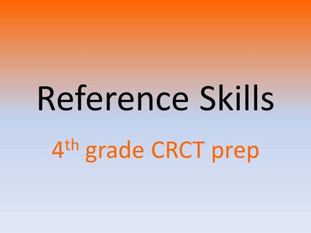 Reference Skills 4th grade CRCT prep.