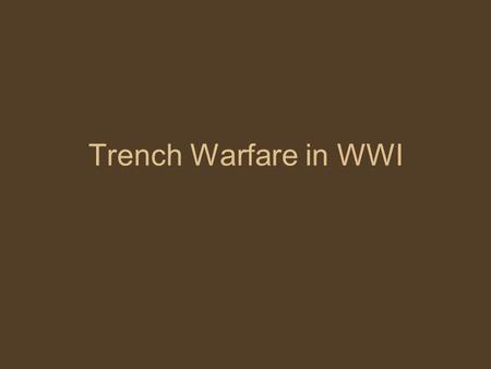 Trench Warfare in WWI.