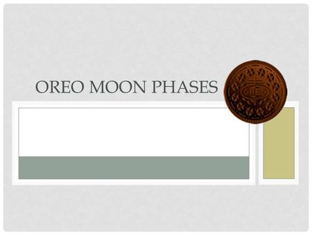 Oreo Moon Phases.