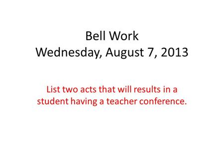 Bell Work Wednesday, August 7, 2013