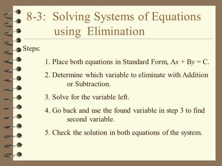 8-3: Solving Systems of Equations using Elimination