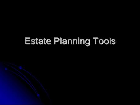 Estate Planning Tools. Wills A will is a legal document that tells how you want your estate to be distributed after your death. A will is a legal document.