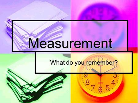Measurement What do you remember?.