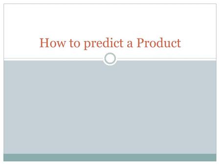 How to predict a Product