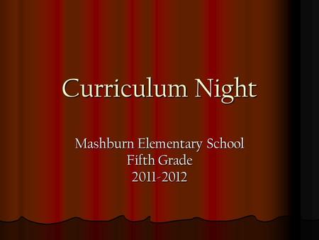 Curriculum Night Mashburn Elementary School Fifth Grade 2011-2012.