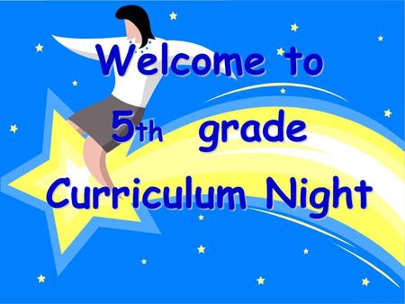 Welcome to 5 th grade Curriculum Night. Reach full potential Meet individual needs Teach all Standards and Benchmarks set forth by the state and county.