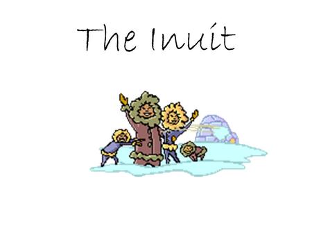 The Inuit.