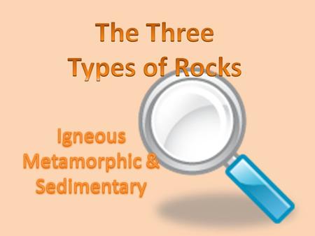 The Three Types of Rocks