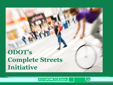 1 ODOTs Complete Streets Initiative. 2 Tipping Point for Complete Streets.