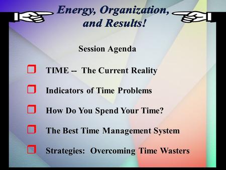 TIME -- The Current Reality Indicators of Time Problems How Do You Spend Your Time? The Best Time Management System Strategies: Overcoming Time Wasters.
