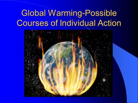 Global Warming-Possible Courses of Individual Action.