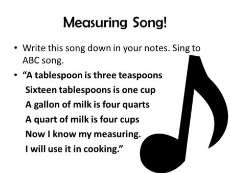 Measuring Song! Write this song down in your notes. Sing to ABC song.