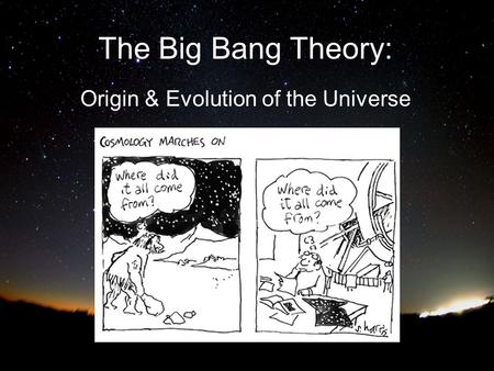 Origin & Evolution of the Universe