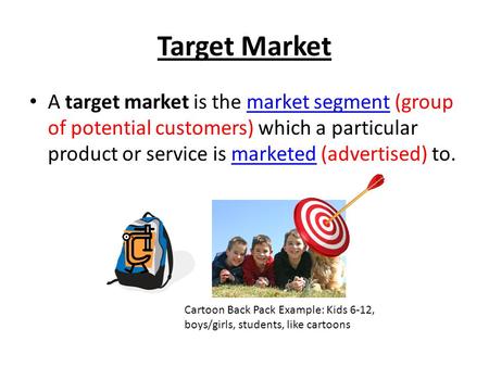 Target Market A target market is the market segment (group of potential customers) which a particular product or service is marketed (advertised) to.market.