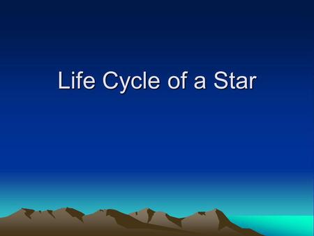 Life Cycle of a Star.