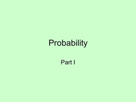 Probability Part I. Probability Probability refers to the chances of an event happening. Symbolize P(A) to refer to event A.