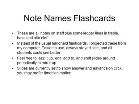 Note Names Flashcards These are all notes on staff plus some ledger lines in treble, bass and alto clef. Instead of the usual handheld flashcards, I projected.