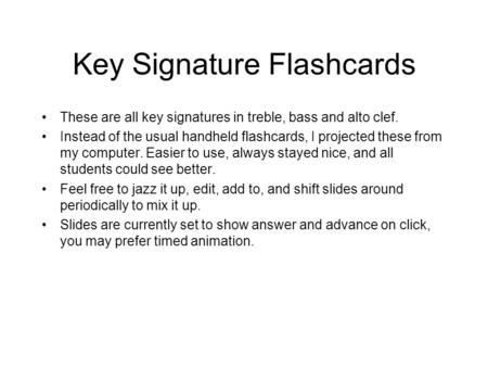 Key Signature Flashcards These are all key signatures in treble, bass and alto clef. Instead of the usual handheld flashcards, I projected these from my.