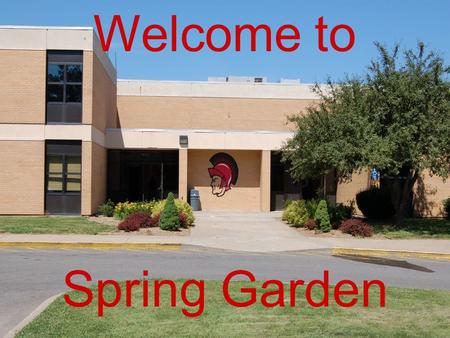 Welcome to Spring Garden. Today! Schedule Overview of classes Advisement Core Lab SGMS Privilege System Grading Practices Questions???? Tour.