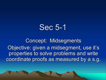 Sec 5-1 Concept: Midsegments