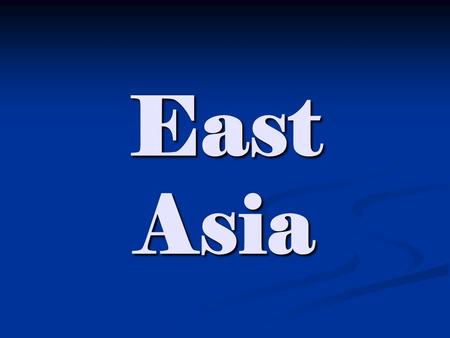 East Asia. Asia Facts Largest Continent Largest Continent Most Populated Continent Most Populated Continent 60% of worlds population 60% of worlds population.
