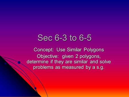 Concept: Use Similar Polygons