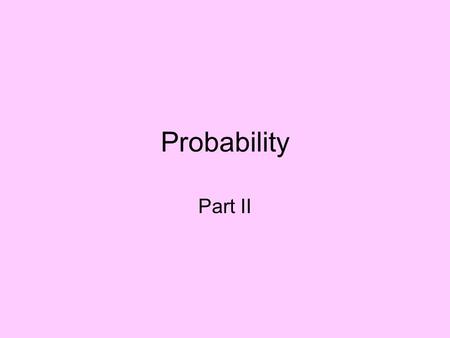 Probability Part II.