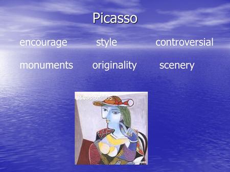 Picasso encouragestylecontroversial monuments originalityscenery.