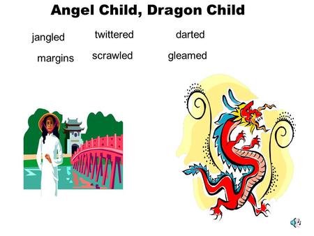 Angel Child, Dragon Child jangled twittered darted margins scrawledgleamed.