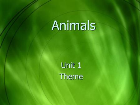 Animals Unit 1 Theme.