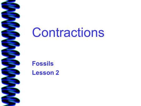 Contractions Fossils Lesson 2.
