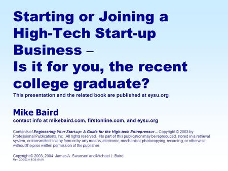 Starting or Joining a High-Tech Start-up Business – Is it for you, the recent college graduate? This presentation and the related book are published at.
