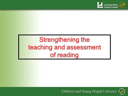 Strengthening the teaching and assessment of reading.