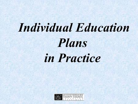 Individual Education Plans in Practice Timetable 9:00 - 9:15IEPs in the Code of Practice 9:15 - 9:30Planning and target setting: whole-school approaches.