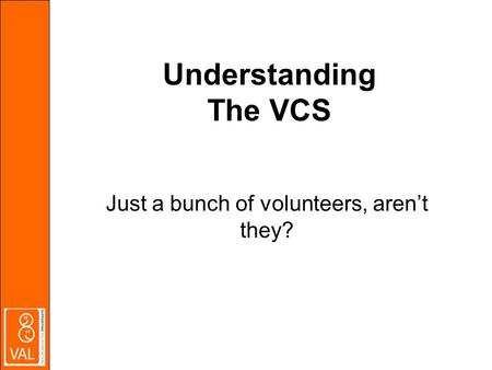 Understanding The VCS Just a bunch of volunteers, arent they?