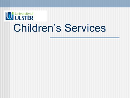 Childrens Services. early identification of visual deficits, including refractive error (need for glasses) what do children in NI need?