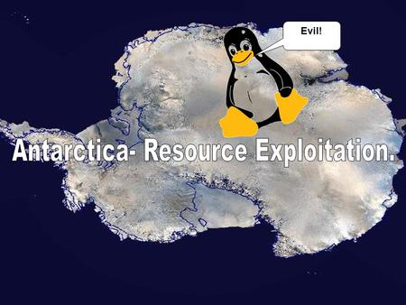 Antarctica- Resource Exploitation.