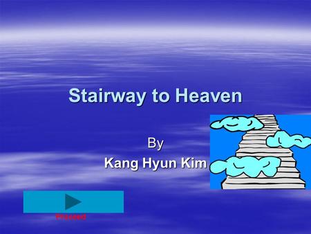 Stairway to Heaven By Kang Hyun Kim Proceed. Do you like travelling? YesNo.