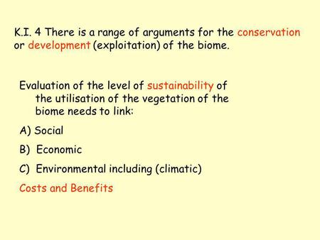 K.I. 4 There is a range of arguments for the conservation or development (exploitation) of the biome. Evaluation of the level of sustainability of the.