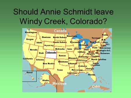 Should Annie Schmidt leave Windy Creek, Colorado?
