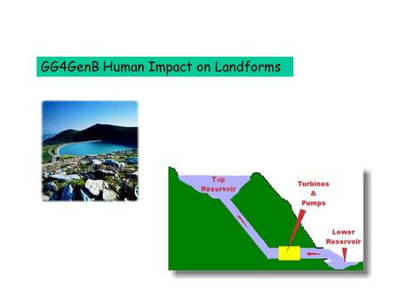 GG4GenB Human Impact on Landforms The visual impact of ski runs on the landscape – some tree removal.