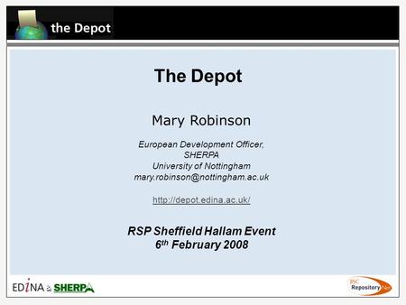 The Depot Mary Robinson European Development Officer, SHERPA University of Nottingham  RSP Sheffield.