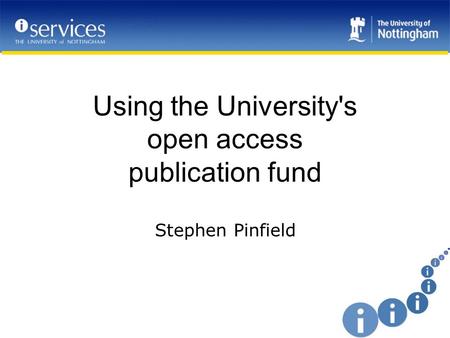Using the University's open access publication fund Stephen Pinfield.
