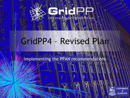 GridPP4 – Revised Plan Implementing the PPAN recommendations.
