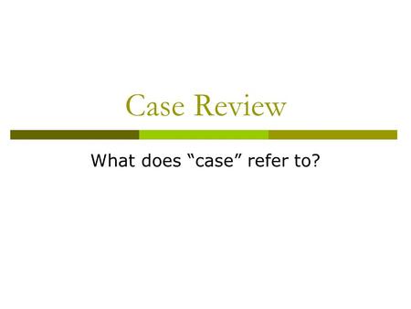 Case Review What does case refer to?. Nominative Case Nominative Case = Subject The subject performs the action of the verb. I buy a CD. Who or what is.