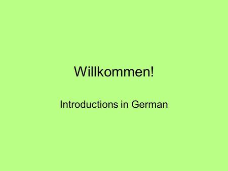 Willkommen! Introductions in German. Wie gehts? Du situation… Gut, danke. How are you? Good, thank you.