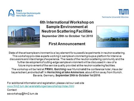 6th International Workshop on Sample Environment at Neutron Scattering Facilities September 29th to October 1st 2010 First Announcement State-of-the-art.
